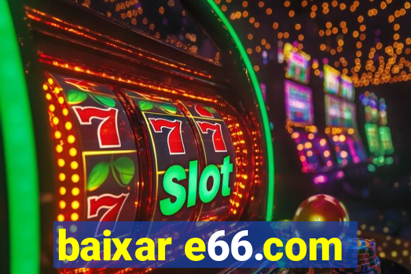 baixar e66.com